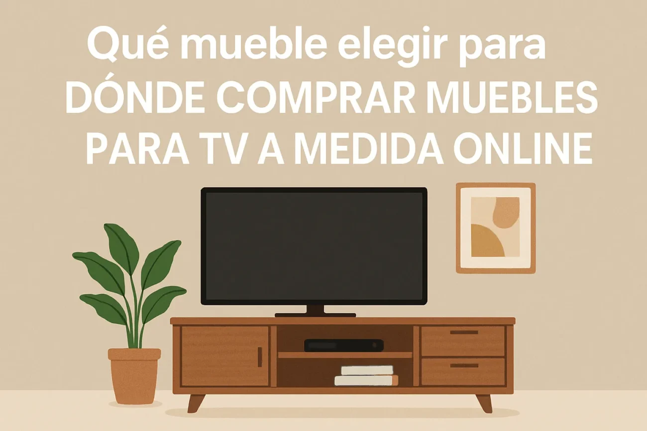 qué mueble elegir para Dónde comprar muebles para TV a medida online