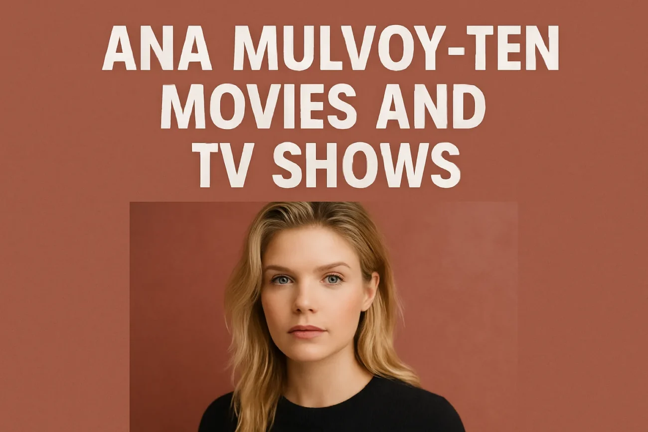ana mulvoy-ten movies and tv shows