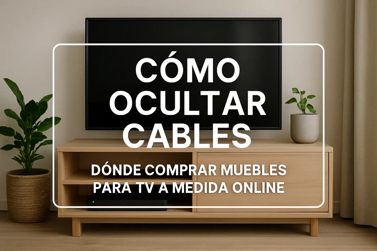 cómo ocultar cables con Dónde comprar muebles para TV a medida online