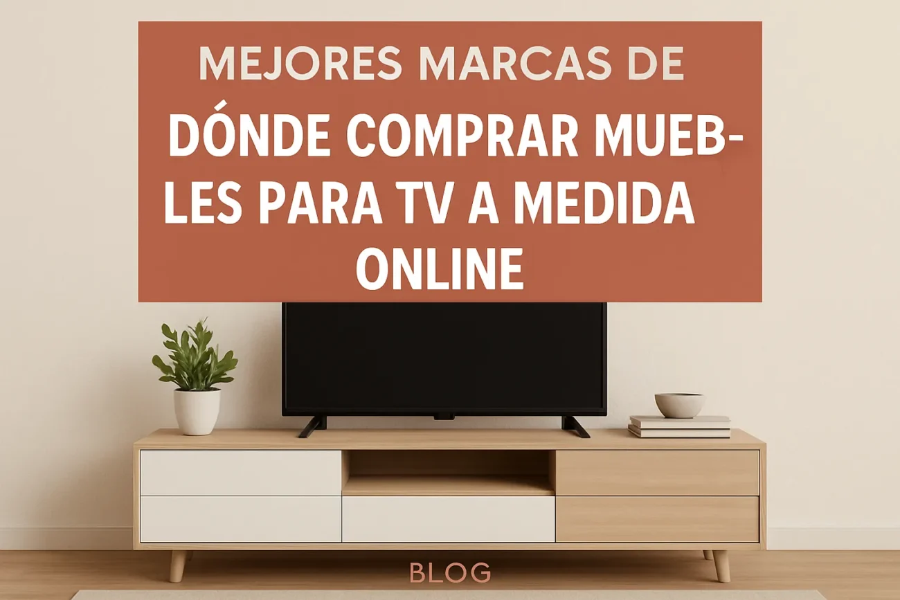 mejores marcas de Dónde comprar muebles para TV a medida online