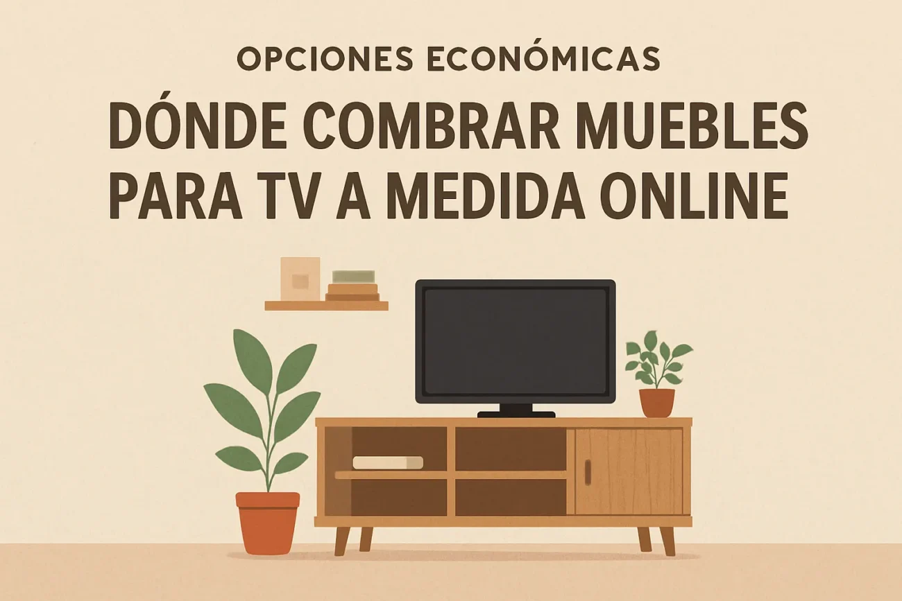 opciones económicas de Dónde comprar muebles para TV a medida online